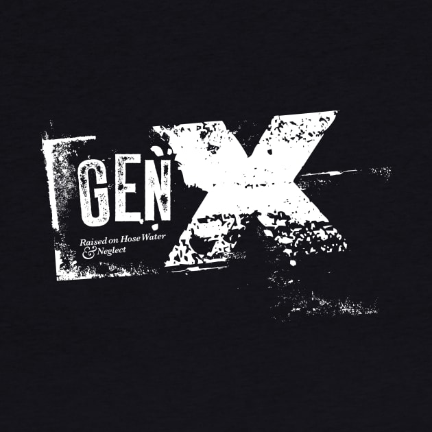 Gen X - Raised on Hose Water and Neglect / black tee by Doug's Store